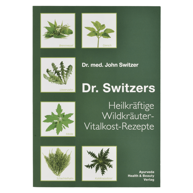 Dr. Switzers - Heilkräftige Wildkräuter-Vitalkost-Rezepte